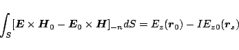 \begin{displaymath}
\int_S[\mbox{\boldmath${E}$}\times\mbox{\boldmath${H}$}_0 -...
... E_z(\mbox{\boldmath${r}$}_0)-IE_{z0}(\mbox{\boldmath${r}$}_s)
\end{displaymath}