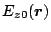 $\displaystyle E_{z0}(\mbox{\boldmath${r}$})$