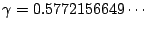 $\gamma=0.5772156649\cdots$