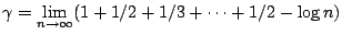 $\displaystyle{\gamma=\lim_{n\to\infty}(1+1/2+1/3+\cdots+1/2-\log n)}$