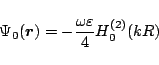 \begin{displaymath}
\Psi_0(\mbox{\boldmath${r}$}) = -\frac{\omega\varepsilon }{4} H_0^{(2)}(kR)
\end{displaymath}