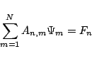 \begin{displaymath}
\sum_{m=1}^{N} A_{n,m} \Psi_m = F_n
\end{displaymath}
