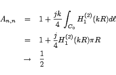 \begin{eqnarray*}
A_{n,n}
&=&
1 + \frac{jk}{4}
\int_{C_0}H_1^{(2)}(kR) d\ell...
... &=&
1 + \frac{j}{4} H_1^{(2)}(kR) \pi R\\
&\to&
\frac{1}{2}
\end{eqnarray*}