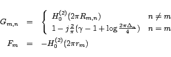 \begin{eqnarray*}
G_{m,n}
&=& \left\{
\begin{array}{ll}
H_{0}^{(2)}(2\pi R_{...
...
&n=m
\end{array}\right.
\\
F_m &=& -H_{0}^{(2)}(2\pi r_{m})
\end{eqnarray*}