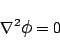 \begin{displaymath}
\nabla^2\mbox{\large$\phi$}= 0
\end{displaymath}