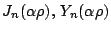 $J_n(\alpha\rho),\,Y_n(\alpha\rho)$