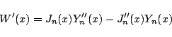 \begin{displaymath}W'(x) = J_n(x)Y''_n(x) - J''_n(x)Y_n(x) \end{displaymath}