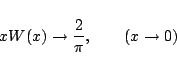 \begin{displaymath}xW(x) \to \frac{2}{\pi}, \qquad(x\to0) \end{displaymath}