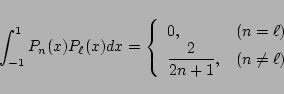 \begin{displaymath}
\int_{-1}^1 P_n(x)P_\ell(x)dx
= \left\{
\begin{array}{ll}...
...laystyle{
\frac{2}{2n+1}
},
&(n\ne\ell)
\end{array}\right.
\end{displaymath}
