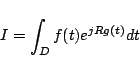 \begin{displaymath}
I = \int_D f(t) e^{jRg(t)}dt
\end{displaymath}