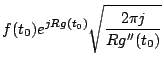 $\displaystyle f(t_0) e^{jRg(t_0)}\sqrt{\frac{2\pi j}{Rg''(t_0)}}$