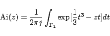 \begin{displaymath}
\mbox{Ai}(z) = \frac{1}{2\pi j} \int_{\Gamma_1} \exp[\frac{1}{3}t^3-zt]dt
\end{displaymath}