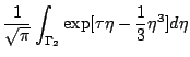 $\displaystyle \frac{1}{\sqrt{\pi}}\int_{\Gamma_2}
\exp[\tau\eta-\frac{1}{3}\eta^3]d\eta$