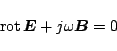 \begin{displaymath}\,\mbox{rot}\,\mbox{\boldmath${E}$} + j\omega\mbox{\boldmath${B}$} = 0 \end{displaymath}