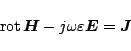 \begin{displaymath}\,\mbox{rot}\,\mbox{\boldmath${H}$}-j\omega\varepsilon \mbox{\boldmath${E}$} = \mbox{\boldmath${J}$} \end{displaymath}