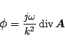 \begin{displaymath}\mbox{\large$\phi$}= \frac{j\omega}{k^2}\,\mbox{div}\,\mbox{\boldmath${A}$} \end{displaymath}