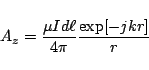 \begin{displaymath}
A_z = \frac{\mu I d\ell}{4\pi}\frac{\exp[-jkr]}{r}
\end{displaymath}